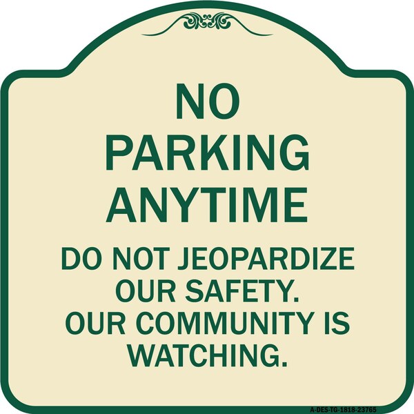 Signmission No Parking Anytime Do Not Jeopardize Our Safety. Our Community Is Watching, A-DES-TG-1818-23765 A-DES-TG-1818-23765 - main